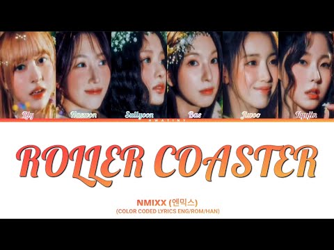 NMIXX (엔믹스) - 'ROLLER COASTER' Lyrics (Color Coded Lyrics Eng/Rom/Han)