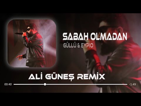 Güllü & Eypio - Sabah Olmadan ( Ali Güneş Remix )