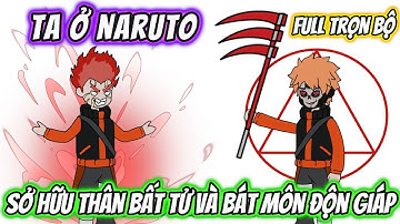 Full Trọn Bộ | Ta Ở Naruto Sở Hữu Thân Bất Tử Và Bát Môn Độn Giáp | Team VietSub