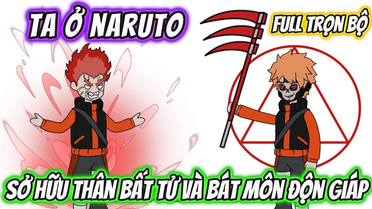 Full Trọn Bộ | Ta Ở Naruto Sở Hữu Thân Bất Tử Và Bát Môn Độn Giáp | Team VietSub