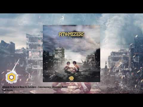 Altruism Vs Burn in Noise Vs Outsiders - Consciousness (Atomizers Remix)