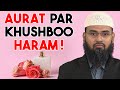 Aurat - Women Keliye Khushboo Lagana Haram Hai By @AdvFaizSyedOfficial