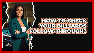 How To Check Your Billiards Follow-Through?