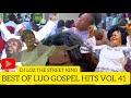 DJ LOZ THE STREET KING  BEST OF LUO GOSPEL HITS VOL.41