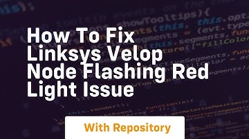 How to fix linksys velop node flashing red light issue