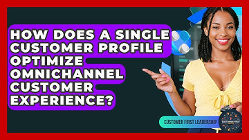 How Does A Single Customer Profile Optimize Omnichannel Customer Experience?