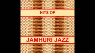 Usinichukie Bure   Jamhuri Jazz Band
