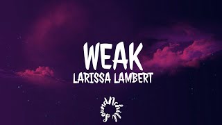 Larissa Lambert - Weak (Lyrics) (Cover)| I get so weak in the knees I can hardly speak