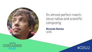 An almost perfect match: cloud native and scientific computing - Ricardo Rocha, CERN