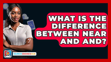 What Is The Difference Between NEAR And AND? - SearchEnginesHub.com