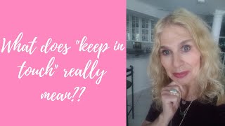 What Do People Really Mean If They Say To Keep In Touch? Should You Reach Out Again?