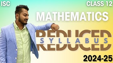 Reduced Syllabus | Mathematics | ISC | Class 12 | 2024-25 | Topics Removed | Yash Maheshwari