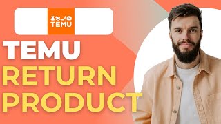 How To Return A Product On Temu