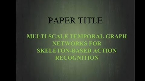 MULTI SCALE TEMPORAL GRAPH NETWORKS FOR SKELETON-BASED ACTION RECOGNITION