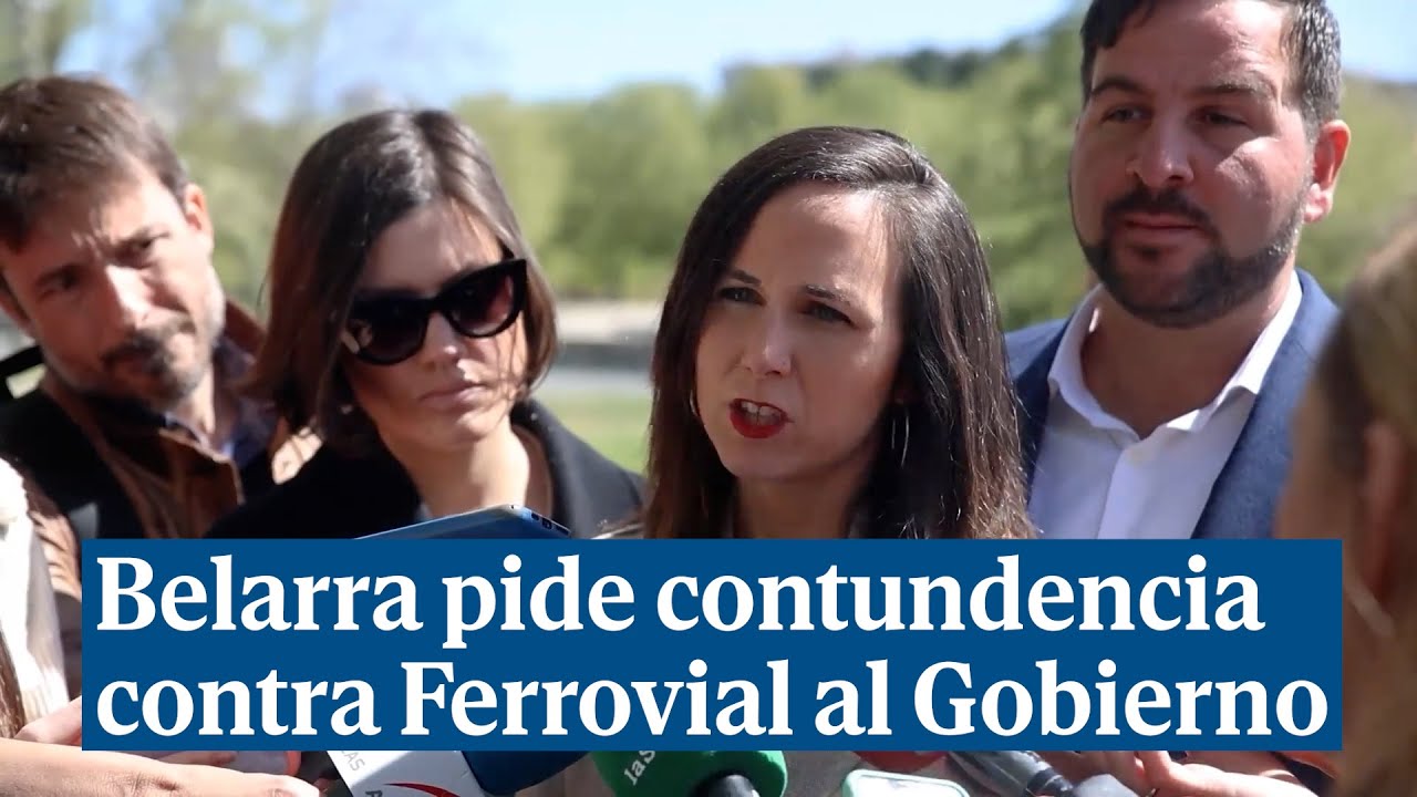 Belarra pide al Gobierno ser "más contundente" con Ferrovial - YouTube