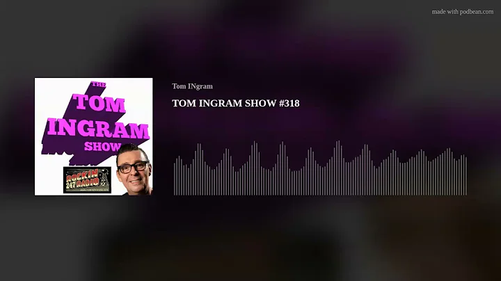 TOM INGRAM SHOW #318