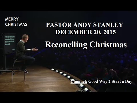 Andy Stanley 2015, Reconciling Christmas -- Dec 20, 2015 - YouTube