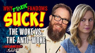 Why TOXIC Fandoms Suck! The WOKE vs. the ANTI-WOKE