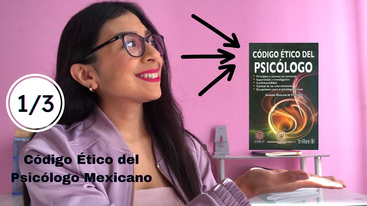 ¿Qué debe de hacer un psicólogo en México? Código Ético del Psicólogo (Parte 1)
