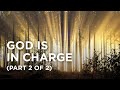 God Is in Charge (Part 2 of 2) - 03/01/23