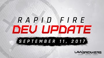 LawBreakers Rapid Fire Dev Update | September 11, 2017
