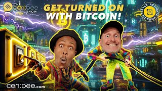 The Centbee Show 22 - Get turned on with Bitcoin!