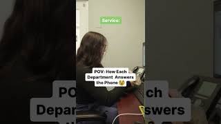 POV: How Each Department Answers the Phone 🥸