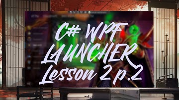 C# WPF. Игровой лаунчер. Урок 2. Верхнее меню ч.2