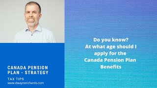 When should I apply for my Canada Pension Benefits CPP