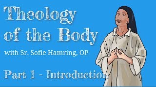 Theology of the Body - Part 1: Introduction
