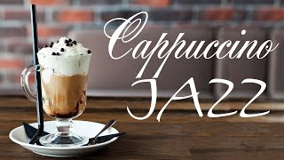 Cappuccino JAZZ Music - Tender Coffee Bossa Nova JAZZ For Good Morning & Relaxing