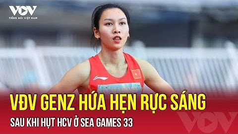 VĐV GenZ hứa hẹn rực sáng sau khi hụt HCV ở SEA Games 33 | VOV