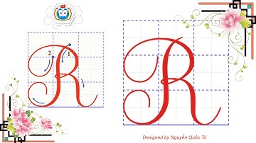 HƯỚNG DẪN VIẾT CHỮ HOA R - CỠ CHỮ 2,5 LY - |KIẾN THỨC TIỂU HỌC|