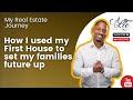 My real estate journey  how i used my first house to set my families future up