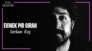 Serkan Koç - Evinek Pır Gıran