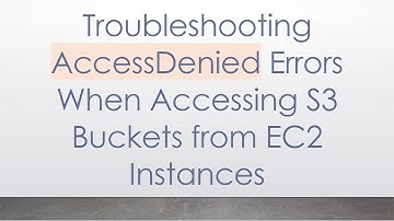 Troubleshooting AccessDenied Errors When Accessing S3 Buckets from EC2 Instances