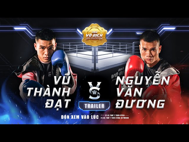 VŨ THÀNH ĐẠT đo ván cùng NGUYỄN VĂN ĐƯƠNG, niềm tự hào Boxing Việt Nam | The Champion Trailer Tập 6