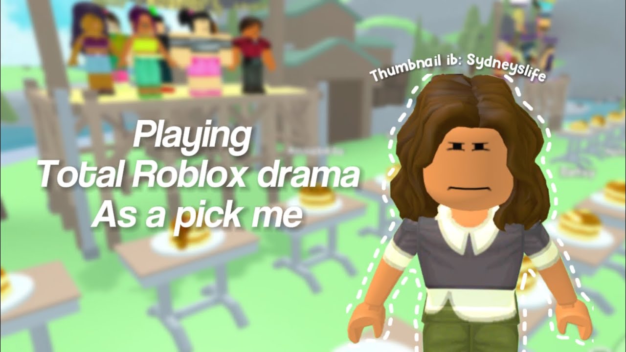 Playing Total Roblox Drama As A Pick Me Ib Sydneys Life Itz 
