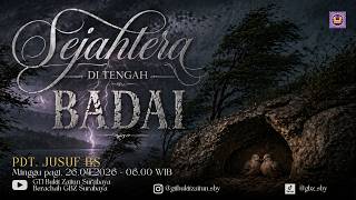 26.04.2026 - Khotbah Ibadah Minggu pagi - Sejahtera di Tengah Badai - oleh Pdt. Jusuf BS