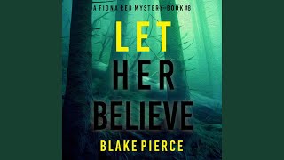 Chapter 81 - Let Her Believe (A Fiona Red Fbi Suspense Thriller—Book 8)