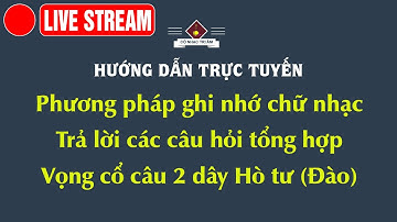 LIVE STREAM: Hướng dẫn Vọng cổ câu 2 (Hò tư-Giọng Đào) | Cổ Nhạc Tri Âm