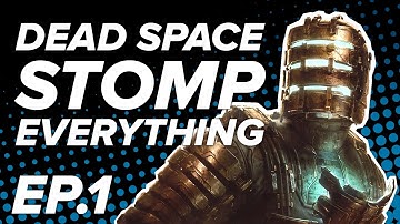 Dead Space Remake: STOMP EVERYTHING! Let