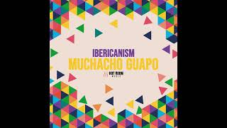 Ibericanism - Muchacho Guapo (Extended Mix) / Hot Room Music