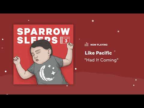 Sparrow Sleeps: Like Pacific - "Had It Coming" Lullaby