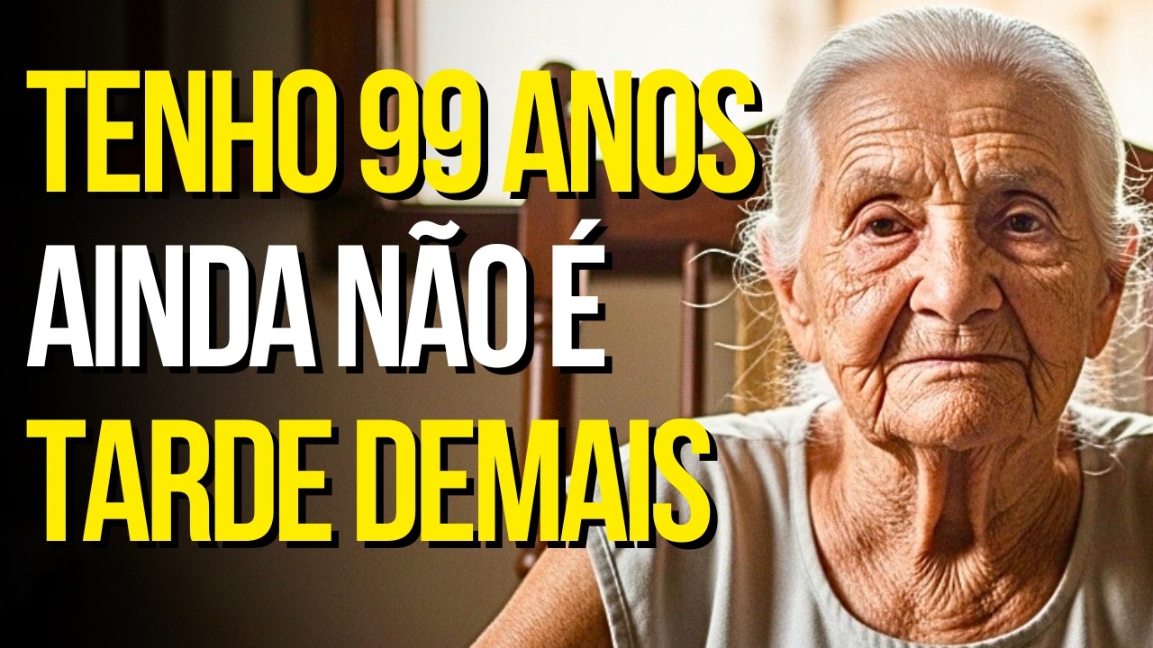 Tenho 99 Anos... Ainda Não É Tarde Demais (Mesmo Que Você Tenha 50)