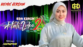 Hati Luko 2 - Eda Ezrin 'Remix Version'