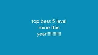 My Top 5 Best Levels This Year