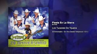 Fiesta En La Sierra (En Vivo) - Los Tucanes De Tijuana [Audio Oficial]