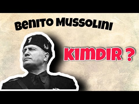 Benito Mussolini kimdir ?  ( Faşizm)