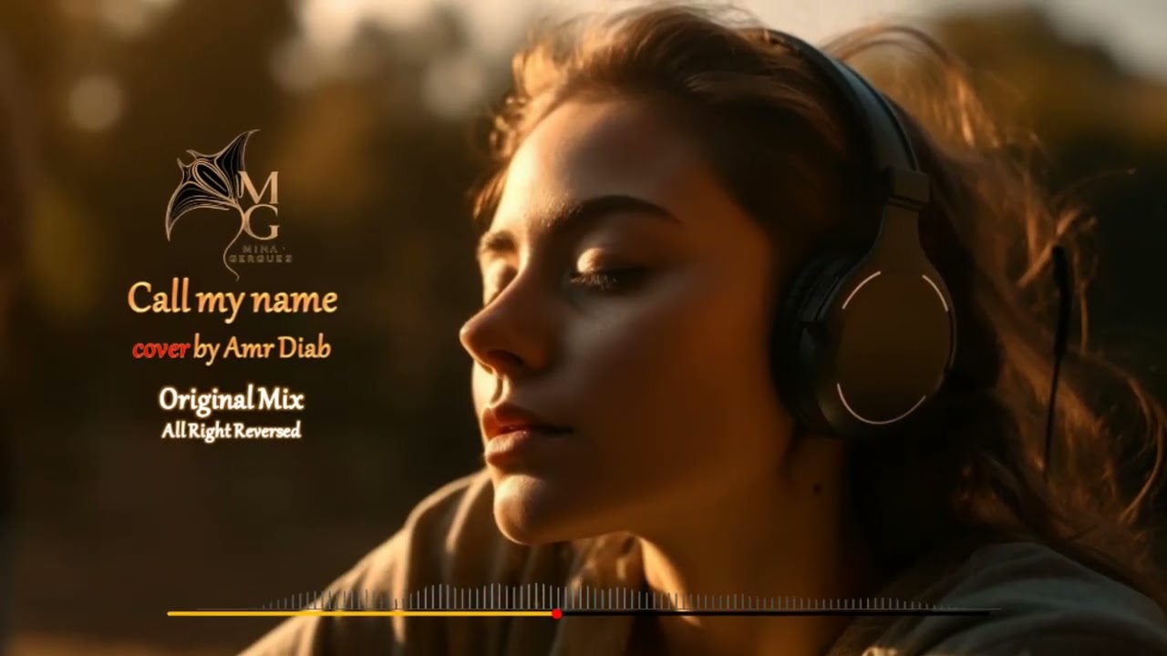 Call My Name Cover by Amr Diab - Chillout Sufi - Original Mix